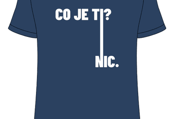 Tričko CO JE TI? NIC.