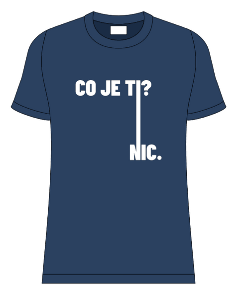 Tričko CO JE TI? NIC.